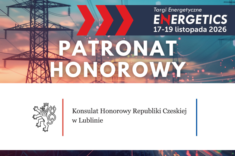 ENERGETICS 2026 z&nbsp;Patronatem Honorowym Konsula Honorowego Republiki Czeskiej w&nbsp;Lublinie!