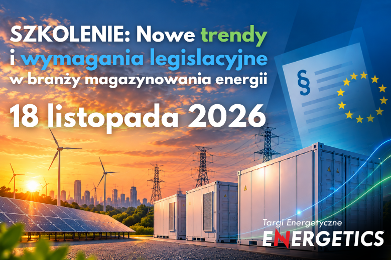 Szkolenie: Nowe trendy i wymagania legislacyjne w branży magazynowania energii